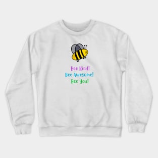 Bee Kind, Bee awesome, bee you Crewneck Sweatshirt